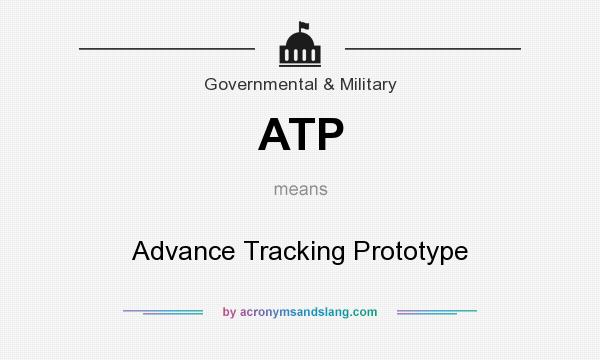 What does ATP mean? It stands for Advance Tracking Prototype
