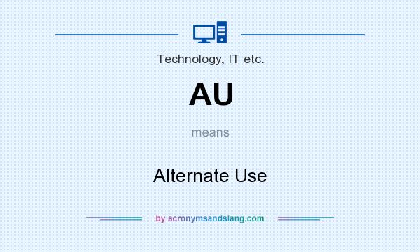 What does AU mean? It stands for Alternate Use