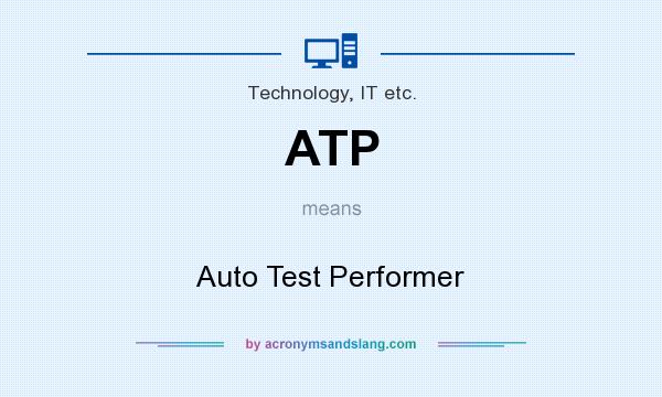 What does ATP mean? It stands for Auto Test Performer