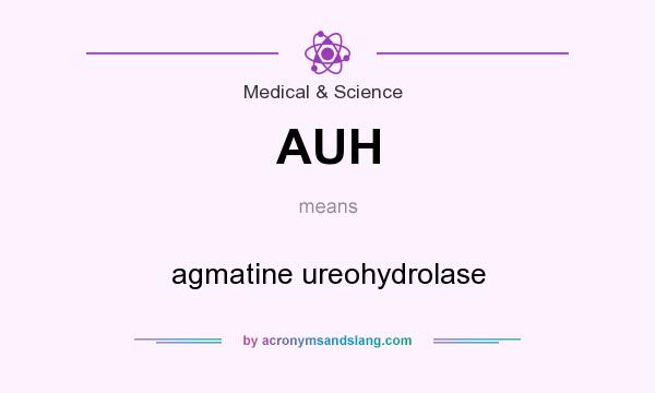 What does AUH mean? It stands for agmatine ureohydrolase