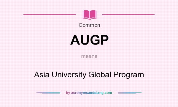 What does AUGP mean? It stands for Asia University Global Program