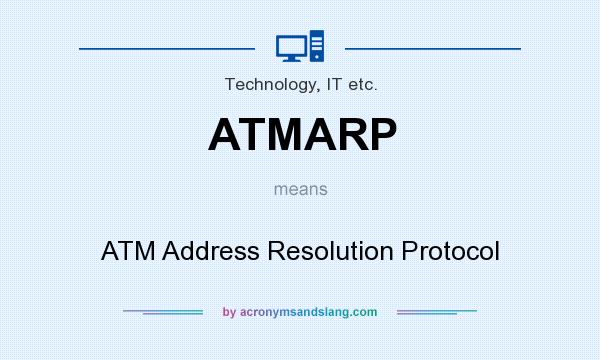 What does ATMARP mean? It stands for ATM Address Resolution Protocol