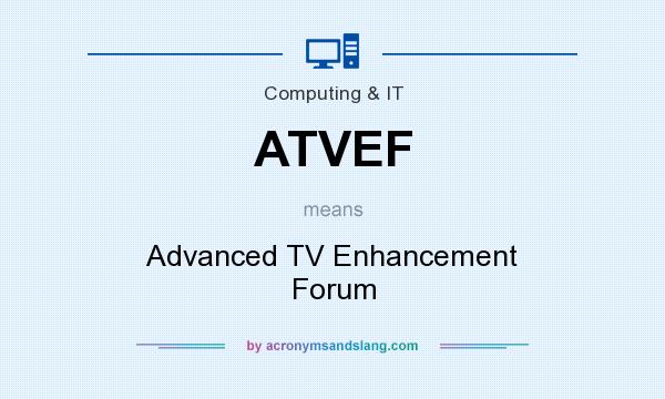 What does ATVEF mean? It stands for Advanced TV Enhancement Forum