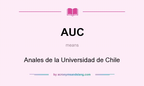 What does AUC mean? It stands for Anales de la Universidad de Chile