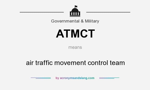 What does ATMCT mean? It stands for air traffic movement control team