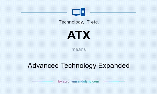What does ATX mean? It stands for Advanced Technology Expanded
