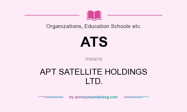 What does ATS mean? It stands for APT SATELLITE HOLDINGS LTD.