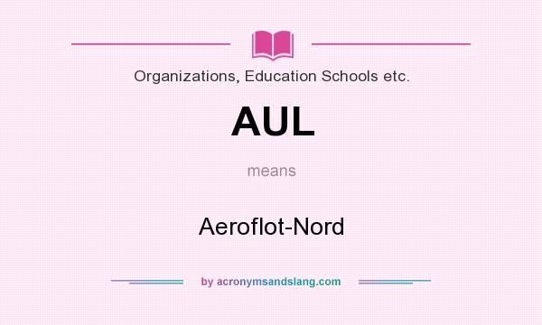 What does AUL mean? It stands for Aeroflot-Nord