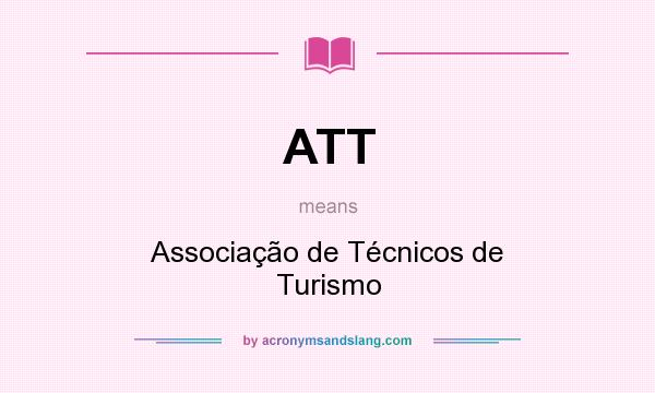 What does ATT mean? It stands for Associação de Técnicos de Turismo