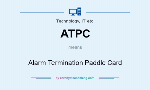 What does ATPC mean? It stands for Alarm Termination Paddle Card