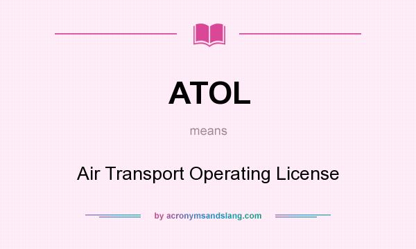 What does ATOL mean? It stands for Air Transport Operating License