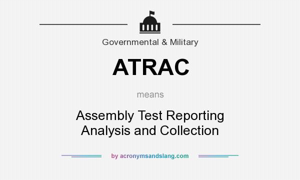 What does ATRAC mean? It stands for Assembly Test Reporting Analysis and Collection