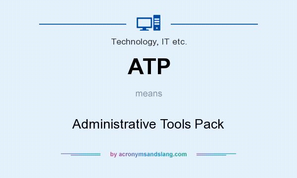 What does ATP mean? It stands for Administrative Tools Pack
