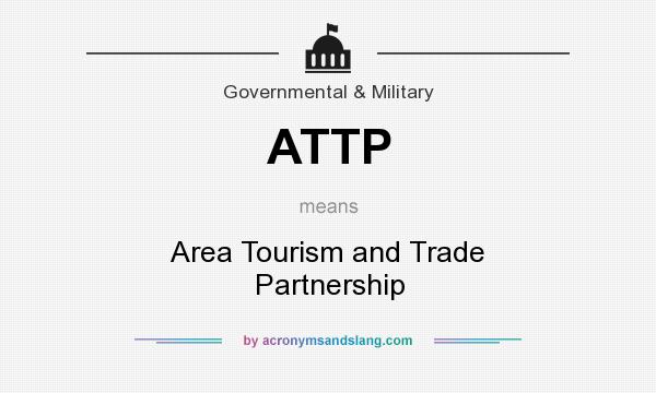 What does ATTP mean? It stands for Area Tourism and Trade Partnership