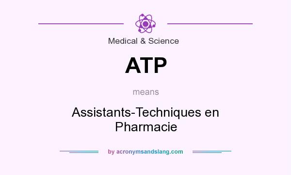 What does ATP mean? It stands for Assistants-Techniques en Pharmacie