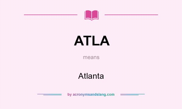 What does ATLA mean? It stands for Atlanta
