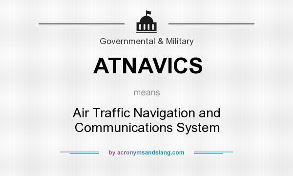 What does ATNAVICS mean? It stands for Air Traffic Navigation and Communications System