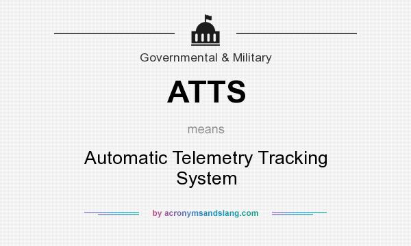 What does ATTS mean? It stands for Automatic Telemetry Tracking System