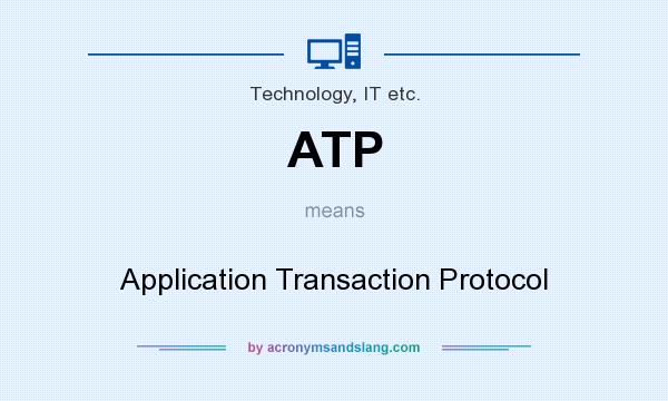 What does ATP mean? It stands for Application Transaction Protocol