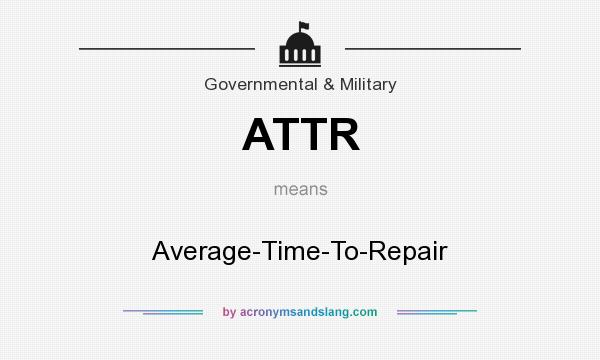 What does ATTR mean? It stands for Average-Time-To-Repair