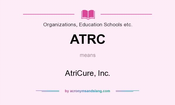 What does ATRC mean? It stands for AtriCure, Inc.