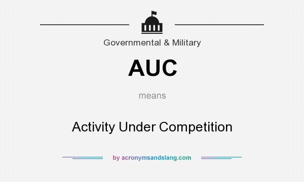 What does AUC mean? It stands for Activity Under Competition