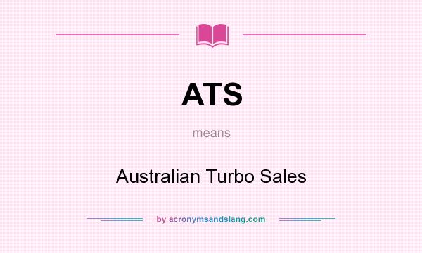 What does ATS mean? It stands for Australian Turbo Sales