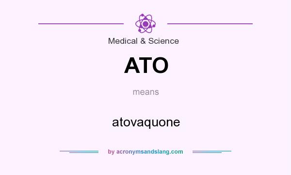 What does ATO mean? It stands for atovaquone