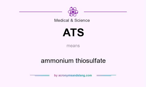 What does ATS mean? It stands for ammonium thiosulfate