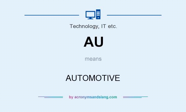 What does AU mean? It stands for AUTOMOTIVE
