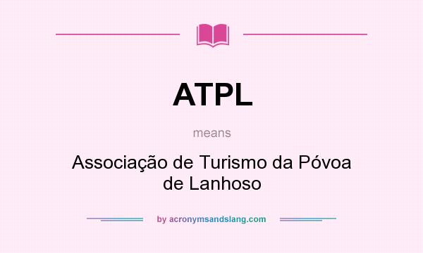 What does ATPL mean? It stands for Associação de Turismo da Póvoa de Lanhoso