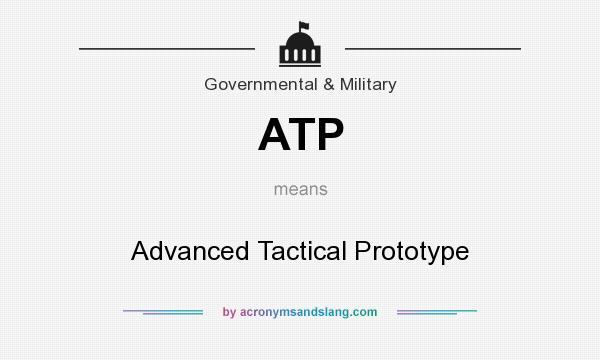 What does ATP mean? It stands for Advanced Tactical Prototype