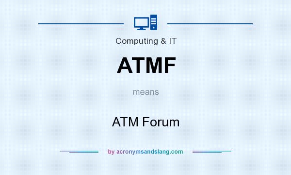 What does ATMF mean? It stands for ATM Forum