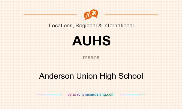 What does AUHS mean? It stands for Anderson Union High School