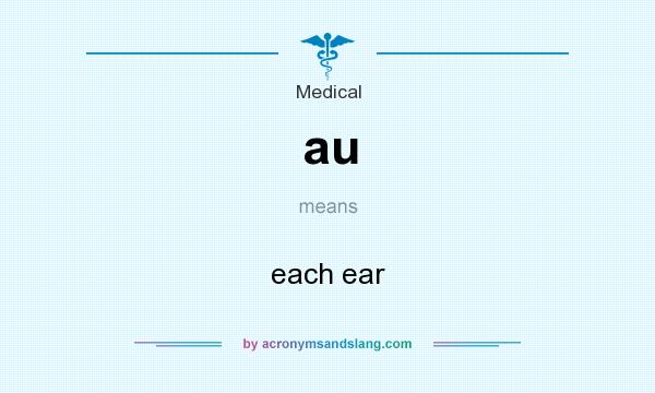 What does au mean? It stands for each ear