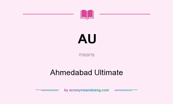 What does AU mean? It stands for Ahmedabad Ultimate