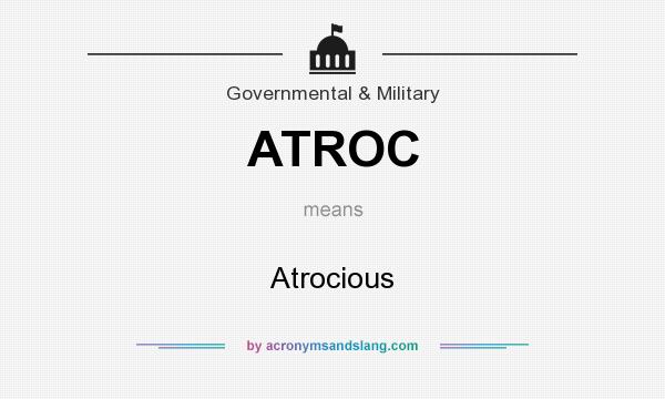What does ATROC mean? It stands for Atrocious