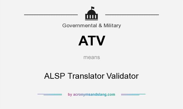 What does ATV mean? It stands for ALSP Translator Validator