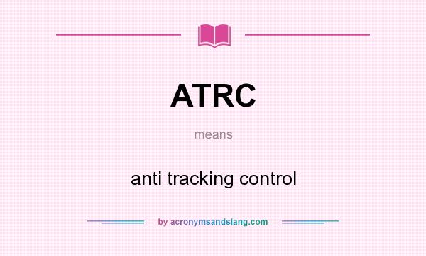 What does ATRC mean? It stands for anti tracking control