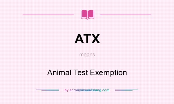 What does ATX mean? It stands for Animal Test Exemption