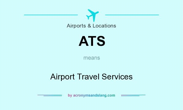 What does ATS mean? It stands for Airport Travel Services