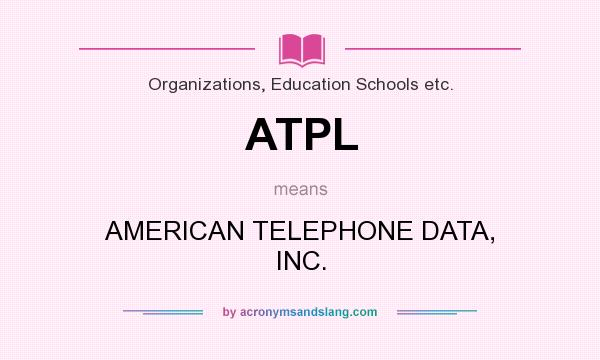 What does ATPL mean? It stands for AMERICAN TELEPHONE DATA, INC.