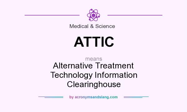 What does ATTIC mean? It stands for Alternative Treatment Technology Information Clearinghouse