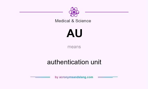 What does AU mean? It stands for authentication unit