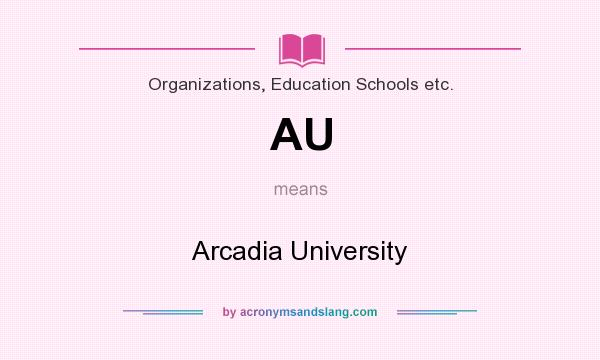 What does AU mean? It stands for Arcadia University