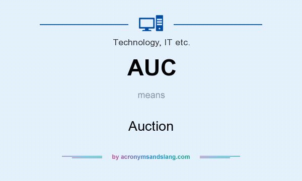 What does AUC mean? It stands for Auction
