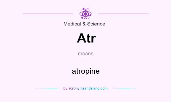 What does Atr mean? It stands for atropine