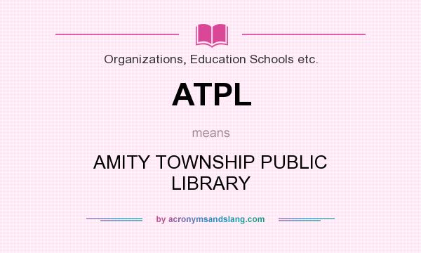 What does ATPL mean? It stands for AMITY TOWNSHIP PUBLIC LIBRARY