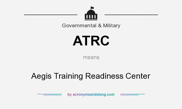 What does ATRC mean? It stands for Aegis Training Readiness Center