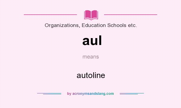 What does aul mean? It stands for autoline